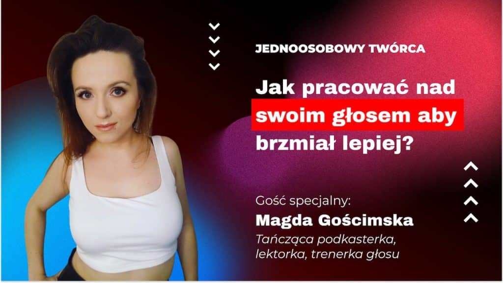 Jak pracować nad swoim głosem aby brzmiał lepiej - Magdalena Gościmska (JT 021) 2 Jak pracować nad swoim głosem aby brzmiał lepiej - Magdalena Gościmska (JT 021) 1