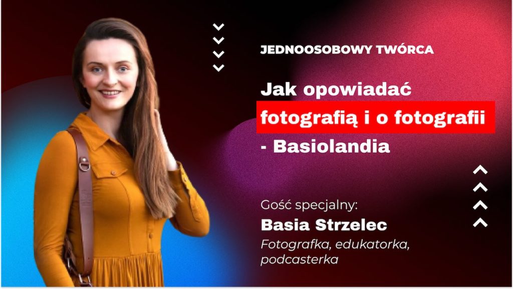 Jak opowiadac faotografia i o fotografii Basiolandia